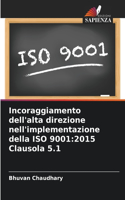 Incoraggiamento dell'alta direzione nell'implementazione della ISO 9001: 2015 Clausola 5.1