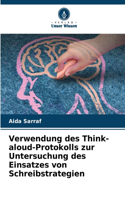 Verwendung des Think- aloud-Protokolls zur Untersuchung des Einsatzes von Schreibstrategien