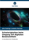 Schwierigkeiten beim Umgang mit digitalen Beweismitteln