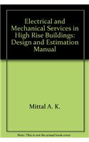 Electrical and Mechanical Services in High Rise Buildings:: Design and Estimation Manual