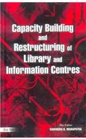 Capacity Building and Restructuring of Library and Information Centres