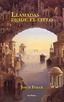 LLAMADAS DESDE EL CIELO: La novela que le ayudara a superar la muerte de sus seres queridos
