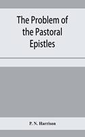 problem of the Pastoral epistles