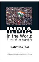 INDIA IN THE WORLD -TRIALS OF THE REPUBLIC