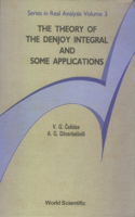 Theory of the Denjoy Integral and Some Applications