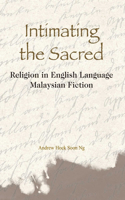 Intimating the Sacred - Religion in English Language Malaysian Fiction