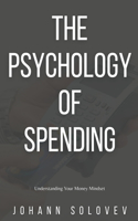 The Psychology Of Spending - Understanding Your Money Mindset