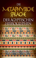 Metaphysische Sprache Der Ägyptischen Hieroglyphen