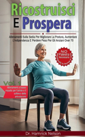Ricostruisci E Prospera Vol. 1: Allenamenti Sulla Sedia Per Migliorare La Postura, Aumentare L'indipendenza E Perdere Peso Per Gli Anziani Over 70(Rebuild & Thrive: Senior Fitness and Lifestyle Mastery)