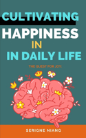 Quest for Joy: Cultivating Happiness in Everyday Life