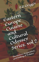 Eastern Europe Cuisine and Cultural Odyssey Series. vol -2