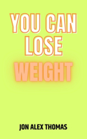 You Can Lose Weight