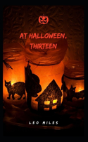 At Halloween, Thirteen