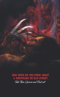 How Much Do You Know About A Nightmare on Elm Street: Take These Quizzes and Find out