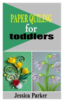 Paper Quiling for Toddlers