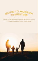 Guide To Modern Parenting: How To Be A Good Parent By Effectively Communicating With Your Kids: How To Respond To The Whims Of A Child In Public Places