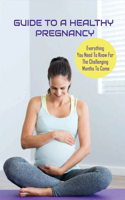 Guide To A Healthy Pregnancy