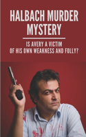 Halbach Murder Mystery