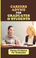 Careers Advice For Graduates & Students: Pieces Of Advice For Graduates: Advices To Get New Job