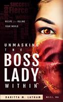 Unmasking the Boss Lady Within