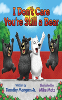 I Don't Care You're Still a Bear