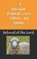 A Sheepish Point of View: This is My Savior