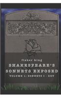 Shakespeare's Sonnets Exposed: Volume 1: Sonnets I - XXV(1 Shakespeare's Sonnets Exposed)