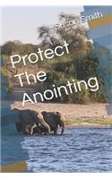 Protect The Anointing