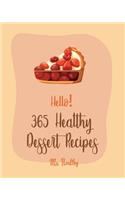 Hello! 365 Healthy Dessert Recipes