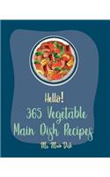Hello! 365 Vegetable Main Dish Recipes
