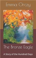 The Bronze Eagle: A Story of the Hundred Days