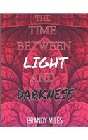 The Time Between Light and Darkness