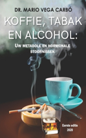 Koffie, Tabak En Alcohol: Zijn Metabole En Hormonale Stoornissen