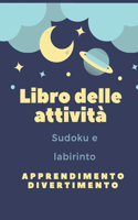 Libro delle attività: Un magnifico opuscolo di attività per bambini - Oltre 100 attività - Sudoku, Labirinto ... - Dall'età di 8 anni.