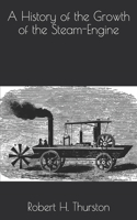 A History of the Growth of the Steam-Engine