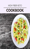 High Fiber Keto Cookbook: Two Weekly Meal Plans, Quick and Easy Recipes to Stay Healthy and Lose Weight