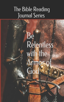 Be Relentless with The Armor of God