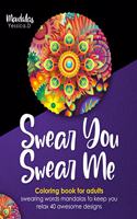 Swear you Swear me: Adult Coloring Book
