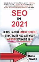 SEO In 2021: Learn Latest Smart Google Strategies and Get Your Website Ranking In #1