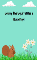 Scurry The Squirrel Has a Busy Day