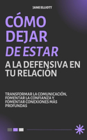 Cómo Dejar de Estar a la Defensiva En Tu Relación