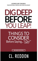 Dig Deep Before You Leap