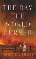 The Day the World Burned