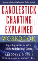 Candlestick Charting Explained Workbook:  Step-by-Step Exercises and Tests to Help You Master Candlestick Charting: Step-by-Step Exercises and Tests to Help You Master Candlestick Charting