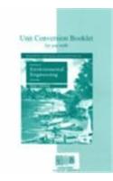 Unit Converstion Booklet for Use with Introduction to Environmental Engineering