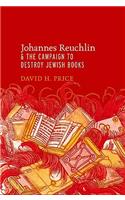 Johannes Reuchlin and the Campaign to Destroy Jewish Books