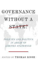 Governance Without a State?: Policies and Politics in Areas of Limited Statehood(English)