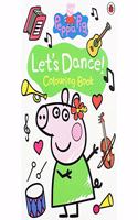 Peppa Pig - Lets Dance Colouring Book