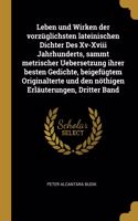 Leben und Wirken der vorzüglichsten lateinischen Dichter Des Xv-Xviii Jahrhunderts, sammt metrischer Uebersetzung ihrer besten Gedichte, beigefügtem Originalterte und den nöthigen Erläuterungen, Dritter Band