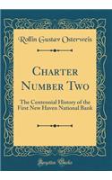 Charter Number Two: The Centennial History of the First New Haven National Bank (Classic Reprint)